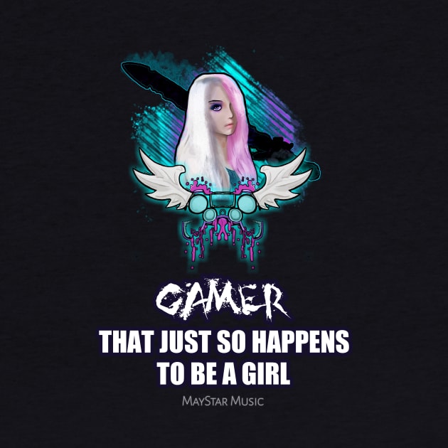 Gamer That Just So Happen To Be A Girl by MaystarUniverse